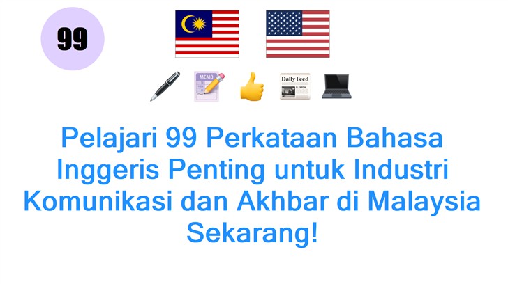 Pelajari 99 Perkataan Bahasa Inggeris Penting untuk Industri Komunikasi dan Akhbar di Malaysia Sekarang!